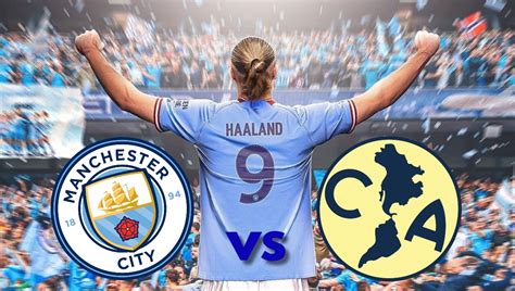 Manchester City Vs América ¿a Qué Hora Y Dónde Ver En Vivo Heraldo Deportes