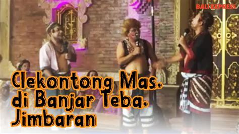 Hiburan Clekontong Mas Di Banjar Teba Jimbaran Youtube