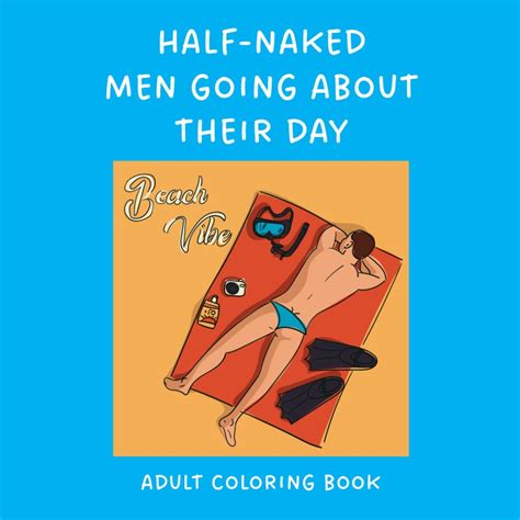 Amazon Adult Coloring Book Featuring Half Naked Men Going About Their Day Sexy NSFW