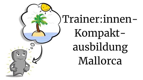 Trainer Innen Kompaktausbildung Mallorca Teil 1 11 12 09 2025