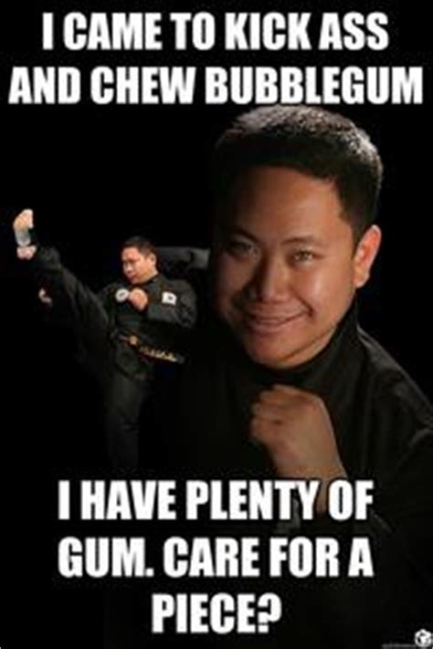 I M Here To Kick Ass And Chew Bubblegum Image Gallery List View List View Know Your Meme