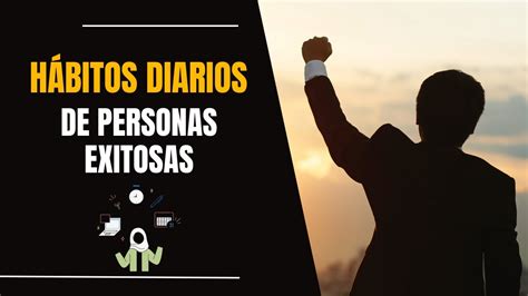 Hábitos Diarios de Personas Exitosas Transforma tu Rutina para el