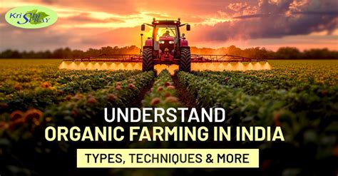 understand organic farming  india types techniques  krishispray