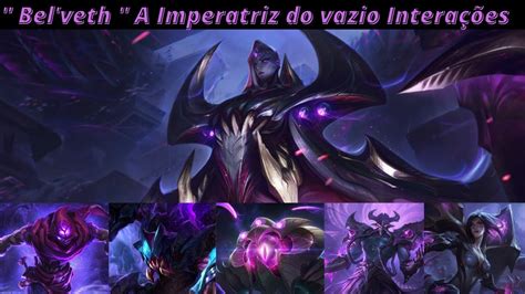 Bel veth A Imperatriz do vazio Interações leagueoflegends YouTube