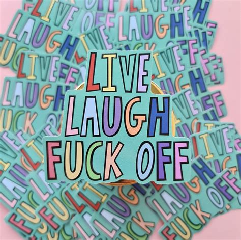 Live Laugh Fuck Off Sticker Swear Sticker Live Laugh Love Etsy Uk