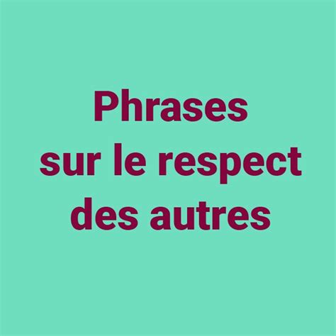 Phrases Sur Le Respect Des Autres