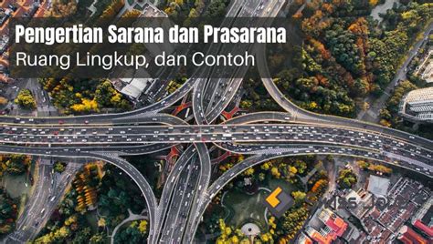 Pengertian Sarana Dan Prasarana Ruang Lingkup Dan Contoh