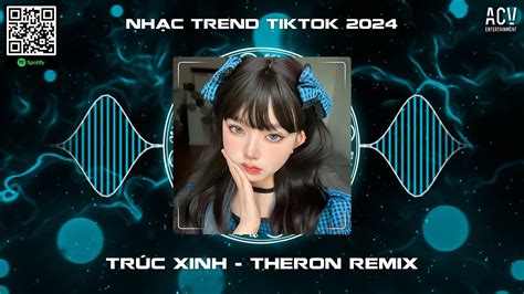 Trúc Xinh Theron Remix Cớ Sao Người Nỡ Mang Đi Câu Chia Lìa Remix Hot TikTok Nhạc Remix