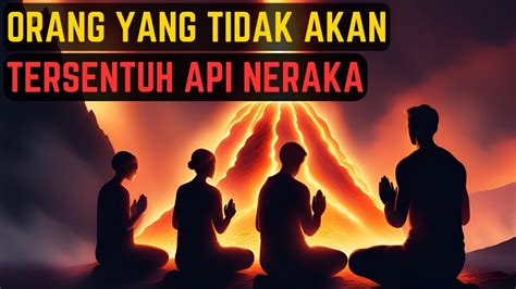 Golongan Yang Haram Tersentuh Api Neraka Apakah Kamu Salah Satunya