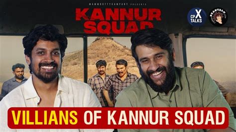 The Villans Of Kannur Squad Arjun Radhakrishnan Dhruvan Cpx Talks