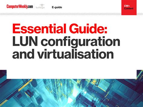 Essential Guide to LUN configuration and virtualisation | Computer Weekly