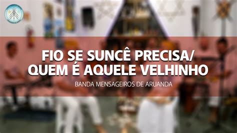 Fio se suncê precisa Quem é aquele Velhinho Banda Mensageiros de