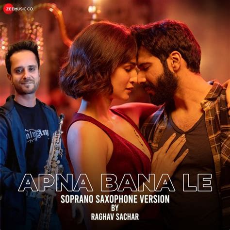 Apna Bana Le - Soprano Saxophone Version - Song Download from Apna Bana ...