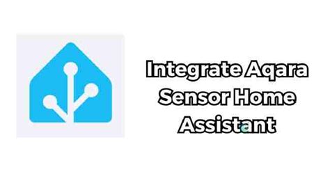 How To Integrate Aqara Sensor Home Assistant