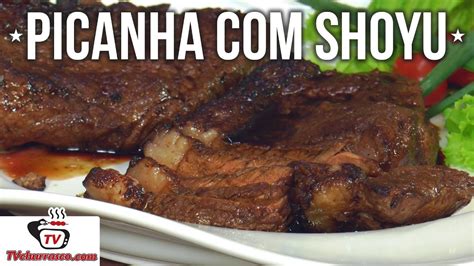 Como Fazer Picanha Shoyu Tv Churrasco Youtube