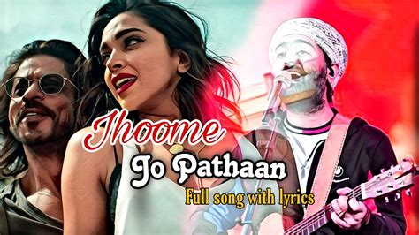 Jhoome Jo Pathaan Lyrics Pathaan Arijit Singh Sukriti Kakar Vishal And Shekhar Yrf Youtube