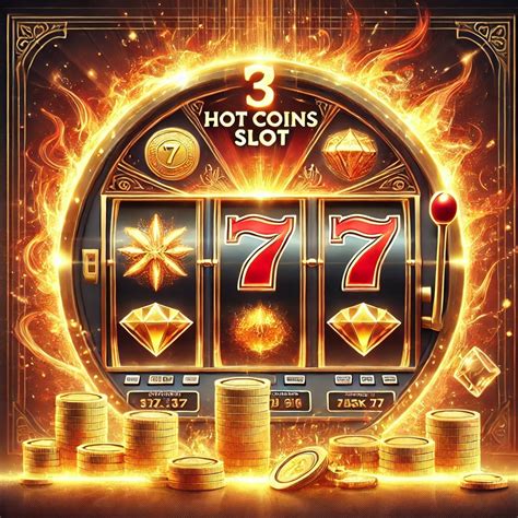 3 Hot Coins Slot - JiliAsia