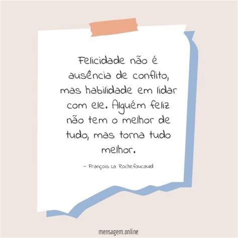 A Felicidade Não É Ausência De Conflitos - FRASES DE FELICIDADE - Felicidade não é ausência de conflito