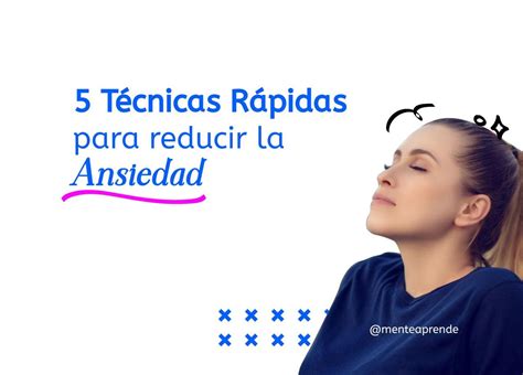 5 técnicas rápidas para reducir la ansiedad Mente aprende