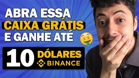 Ganhe Até 10 Dólares Abrindo Uma Caixa Grátis Na Binance App Pagando