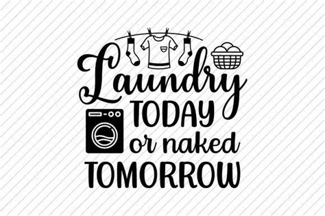 Laundry Today Or Naked Tomorrow Svg Graphic By Rainbow Twist Creative Fabrica