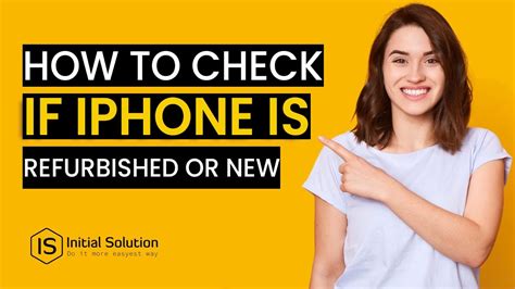 How To Check If Iphone Is Refurbished Or New Initial Solution