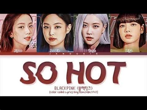Blackpink So Hot Theblacklabel Remix Color Coded Lyrics Eng Rom Han Youtube