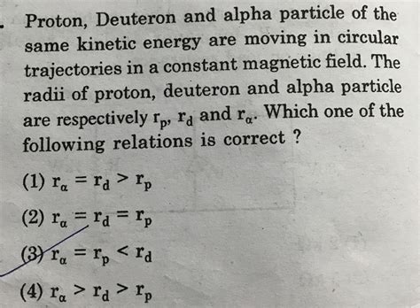 Proton Denteron And Alpha Particles Of The Same Kinetic Energy And