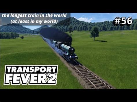 Transport Fever 2 S02 E56 Economic I Very Hard The Longest Train In