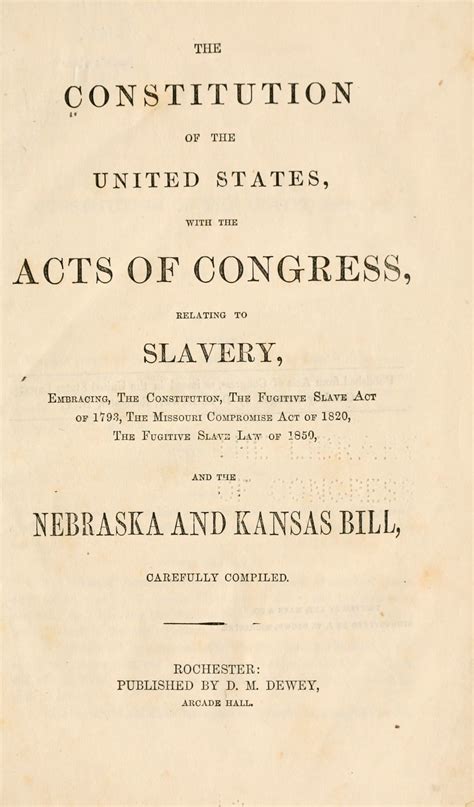 The Constitution Of The United States With The Acts Of Congress Relating To Slavery Embracing