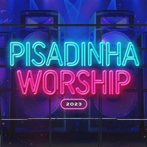 Pisadinha Worship Songs List Genres Analysis And Similar Artists