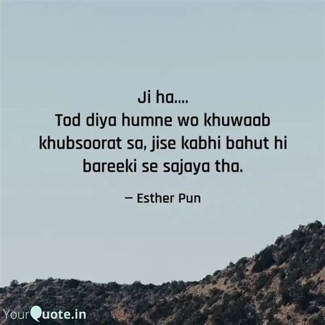 Ji Ha Tod Diya Humne Quotes Writings By Esther Pun YourQuote