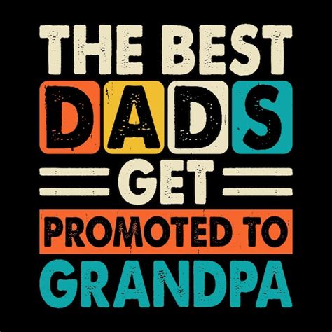 Premium Vector The Best Dad Get Promoted To Grandpa Funny Grandpa