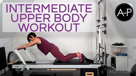 Intermediate Pilates Upper Body Workout Mins Align Pilates