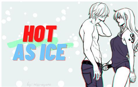 Hot As Ice História escrita por miss ayame Spirit Fanfics e Histórias
