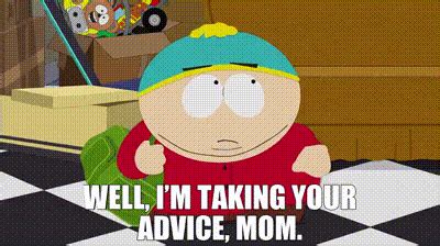 Yarn Well I M Taking Your Advice Mom South Park The Streaming