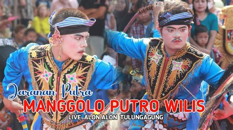 Jaranan Putra MANGGOLO PUTRO WILIS Live Alon Alon Tulungagung YouTube