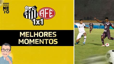 Gols E Melhores Momentos De Santos X Ferrovi Ria Imagens Na R Dio