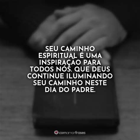 Frases Do Dia Do Padre 4 De Agosto Amor Frases