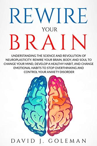 Rewire Your Brain Understanding The Science Of Neuroplasticity Rewire