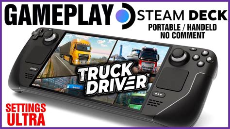 GAMEPLAY STEAM DECK TRUCK DRIVER ULTRA SETTINGS Portable Handeld