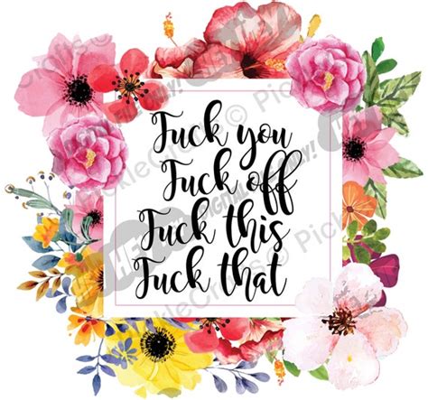 Fuck Everything Fuck You Fuck Off Fuck This Fuck That T Shirt Etsy