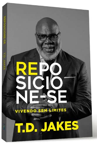 Livros De T. D. Jakes - Reposicione-Se - T.D. Jakes | Livro de Desenvolvimento Pessoal para ...