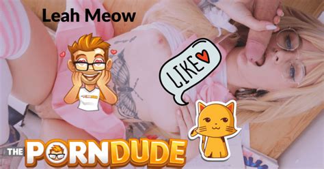 Introducing The Fine Work Of Leah Meow Porn Dude Blog