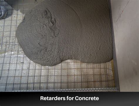 Retarders for Concrete: Types, Mechanism, and Uses