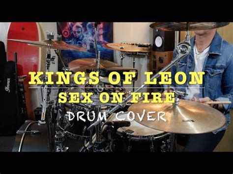 KINGS OF LEON SEX ON FIRE Drum Cover YouTube