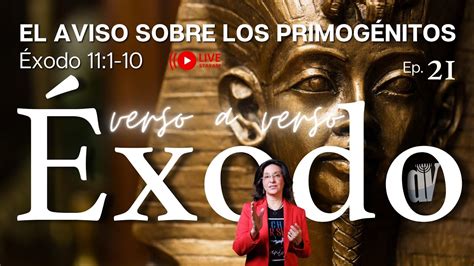 21 El Anuncio Sobre La Muerte De Los Primogénitos Éxodo111 10 Youtube