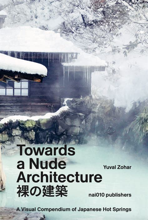Towards A Nude Architecture A Visual Compendium Of Japanese Hot