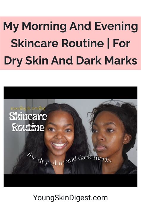 My Morning And Evening Skincare Routine For Dry Skin And Dark Marks