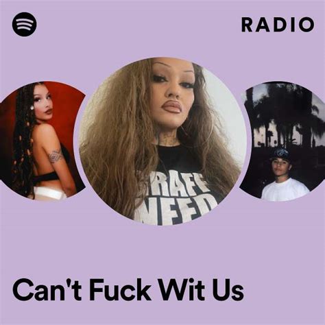 Can T Fuck Wit Us Radio Playlist By Spotify Spotify